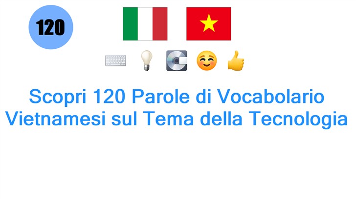 Scopri 120 Parole di Vocabolario Vietnamesi sul Tema della Tecnologia